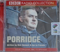 Porridge - Prisoner and Escort & Pardon Me & The Desperate Hours & No Way Out written by Dick Clement and Ian La Frenais performed by Ronnie Barker, Brian Wilde, Richard Beckinsale and Fulton Mackay on Audio CD (Unabridged)